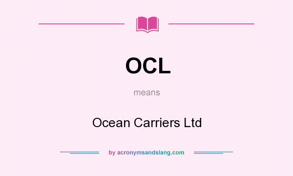 What does OCL mean? It stands for Ocean Carriers Ltd