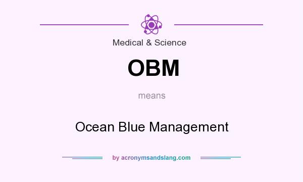 What does OBM mean? It stands for Ocean Blue Management
