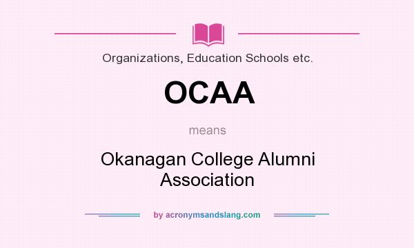 What does OCAA mean? It stands for Okanagan College Alumni Association