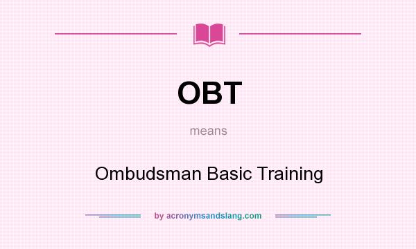 What does OBT mean? It stands for Ombudsman Basic Training