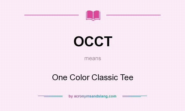 What does OCCT mean? It stands for One Color Classic Tee