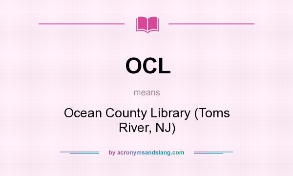 What does OCL mean? It stands for Ocean County Library (Toms River, NJ)