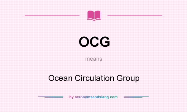What does OCG mean? It stands for Ocean Circulation Group