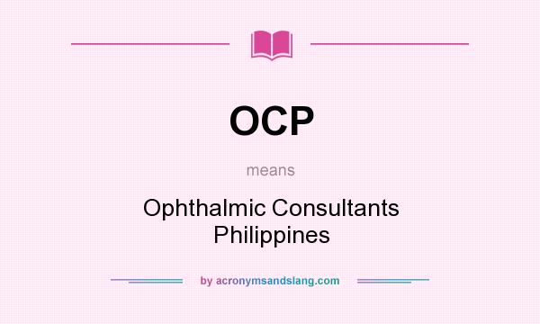 What does OCP mean? It stands for Ophthalmic Consultants Philippines