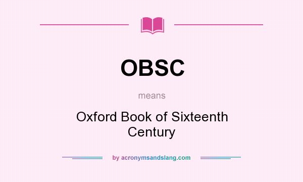 What does OBSC mean? It stands for Oxford Book of Sixteenth Century