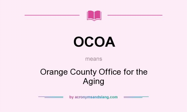 What does OCOA mean? It stands for Orange County Office for the Aging