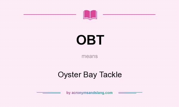 What does OBT mean? It stands for Oyster Bay Tackle
