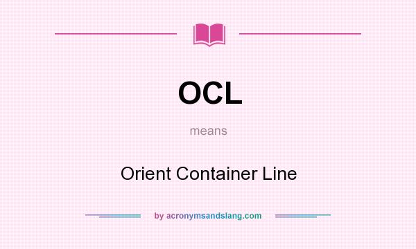 What does OCL mean? It stands for Orient Container Line