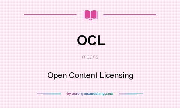 What does OCL mean? It stands for Open Content Licensing