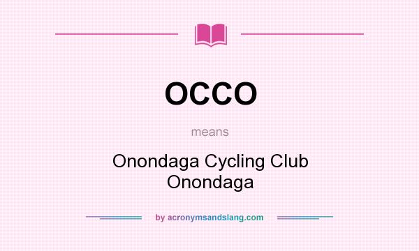 What does OCCO mean? It stands for Onondaga Cycling Club Onondaga
