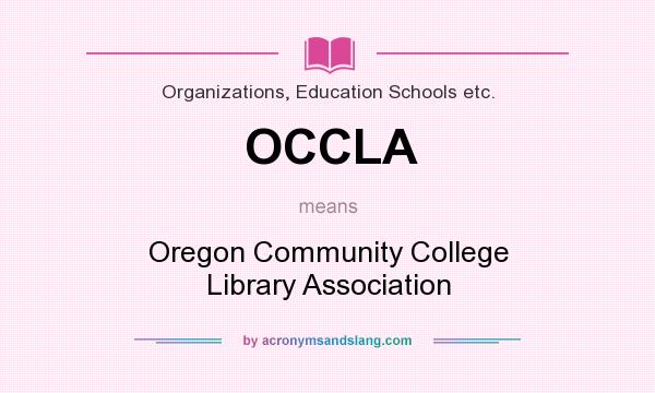 What does OCCLA mean? It stands for Oregon Community College Library Association