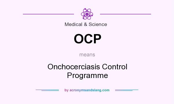 What does OCP mean? It stands for Onchocerciasis Control Programme