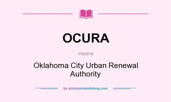 What does OCURA mean? It stands for Oklahoma City Urban Renewal Authority