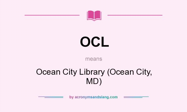 What does OCL mean? It stands for Ocean City Library (Ocean City, MD)