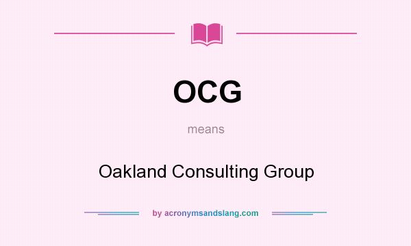 What does OCG mean? It stands for Oakland Consulting Group