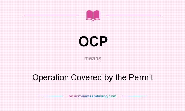 What does OCP mean? It stands for Operation Covered by the Permit
