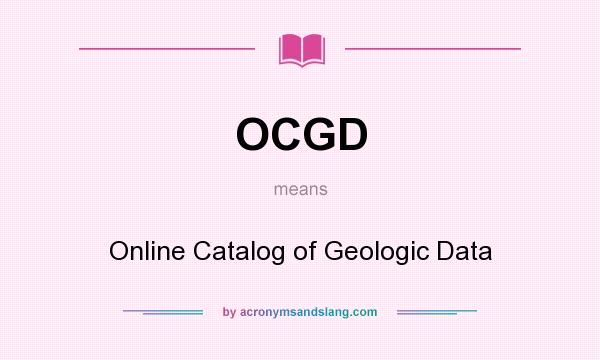 What does OCGD mean? It stands for Online Catalog of Geologic Data