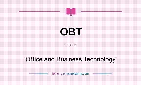 What does OBT mean? It stands for Office and Business Technology