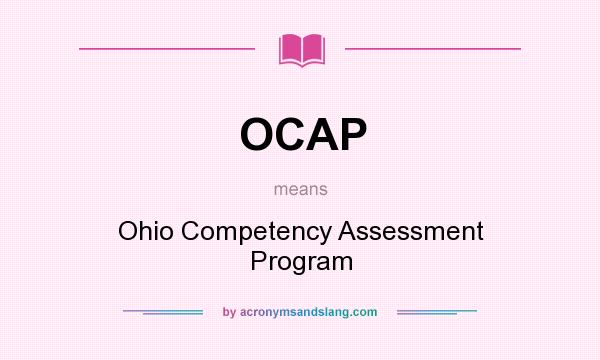 What does OCAP mean? It stands for Ohio Competency Assessment Program