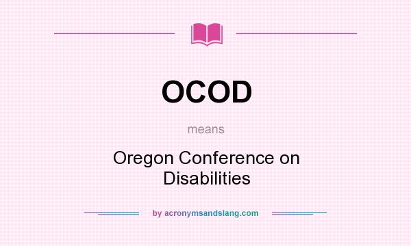 What does OCOD mean? It stands for Oregon Conference on Disabilities