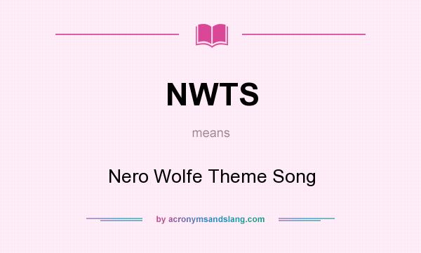 What does NWTS mean? It stands for Nero Wolfe Theme Song