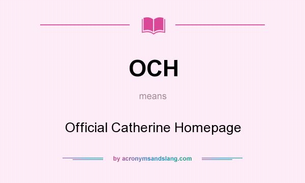What does OCH mean? It stands for Official Catherine Homepage