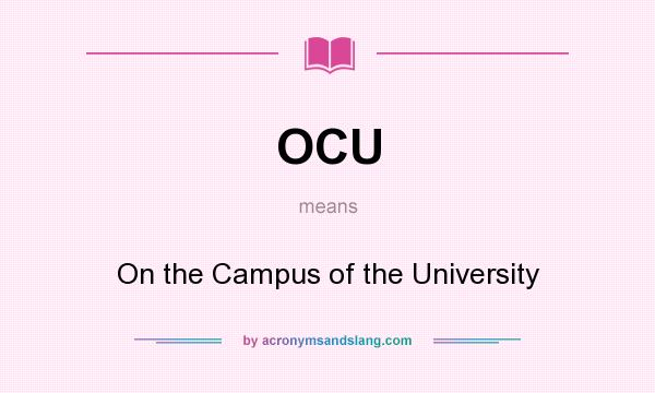 What does OCU mean? It stands for On the Campus of the University