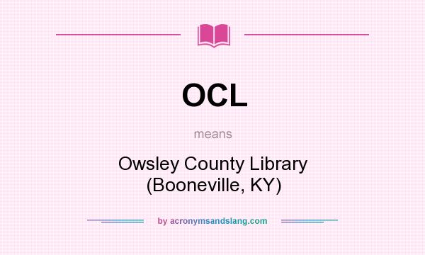 What does OCL mean? It stands for Owsley County Library (Booneville, KY)