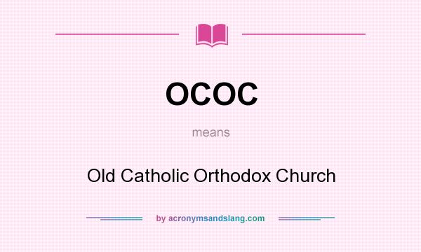 What does OCOC mean? It stands for Old Catholic Orthodox Church