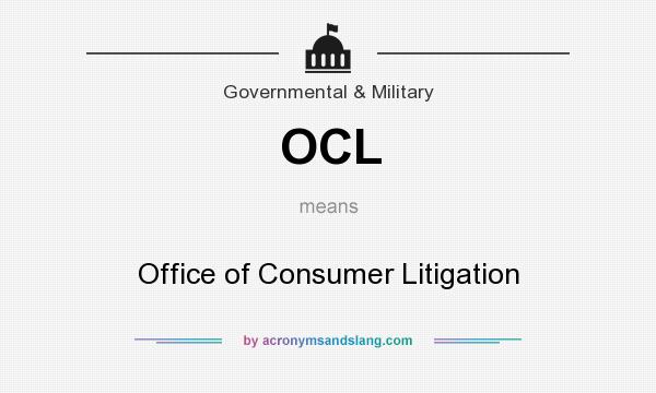 What does OCL mean? It stands for Office of Consumer Litigation