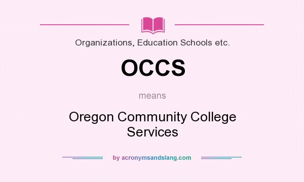 What does OCCS mean? It stands for Oregon Community College Services