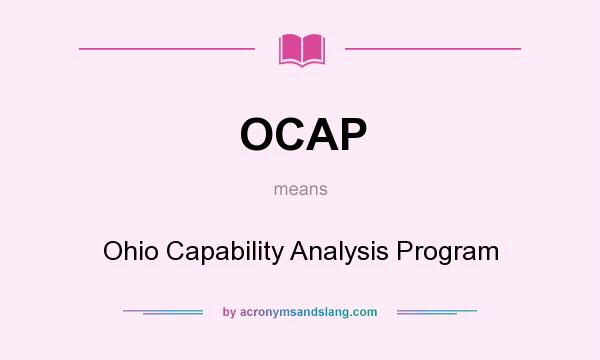 What does OCAP mean? It stands for Ohio Capability Analysis Program