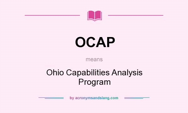 What does OCAP mean? It stands for Ohio Capabilities Analysis Program