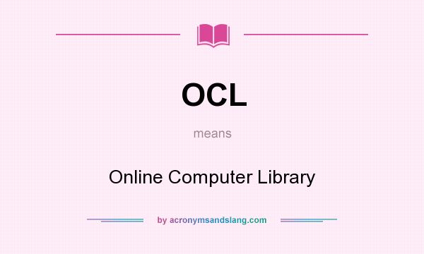 What does OCL mean? It stands for Online Computer Library