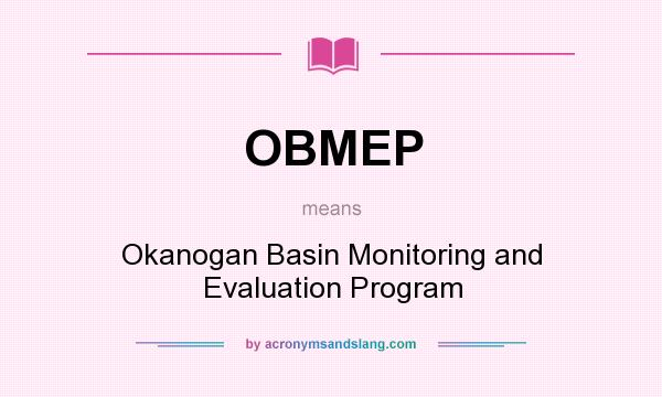 What does OBMEP mean? It stands for Okanogan Basin Monitoring and Evaluation Program