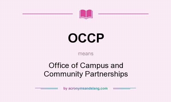 What does OCCP mean? It stands for Office of Campus and Community Partnerships