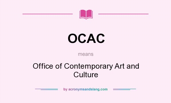 What does OCAC mean? It stands for Office of Contemporary Art and Culture