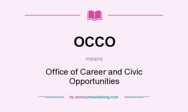 What does OCCO mean? It stands for Office of Career and Civic Opportunities