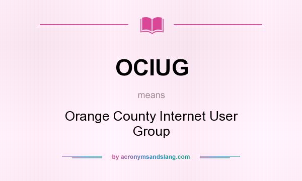 What does OCIUG mean? It stands for Orange County Internet User Group