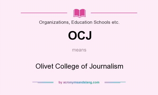 What does OCJ mean? It stands for Olivet College of Journalism