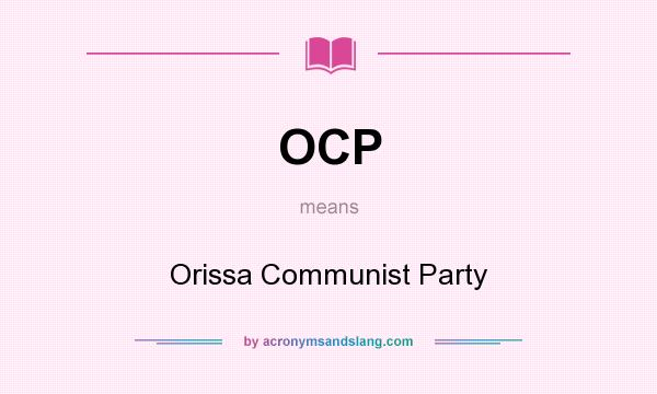 What does OCP mean? It stands for Orissa Communist Party