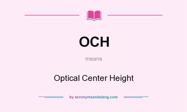 What does OCH mean? It stands for Optical Center Height