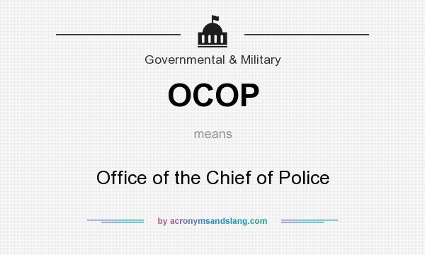 What does OCOP mean? It stands for Office of the Chief of Police