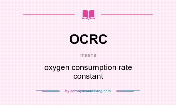What does OCRC mean? It stands for oxygen consumption rate constant
