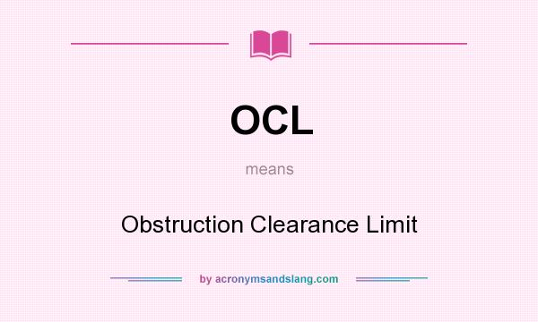 What does OCL mean? It stands for Obstruction Clearance Limit