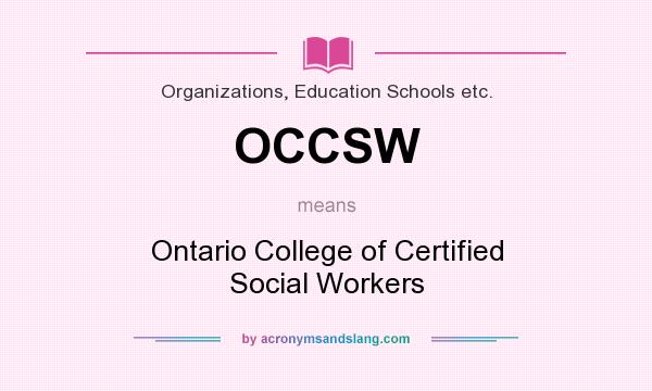 What does OCCSW mean? It stands for Ontario College of Certified Social Workers