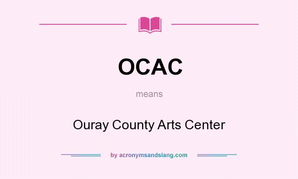 What does OCAC mean? It stands for Ouray County Arts Center