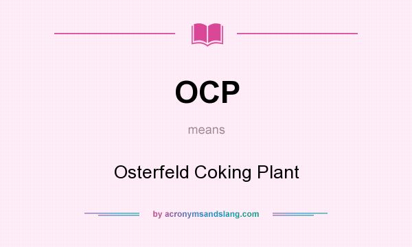 What does OCP mean? It stands for Osterfeld Coking Plant
