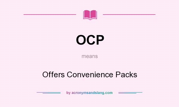 What does OCP mean? It stands for Offers Convenience Packs