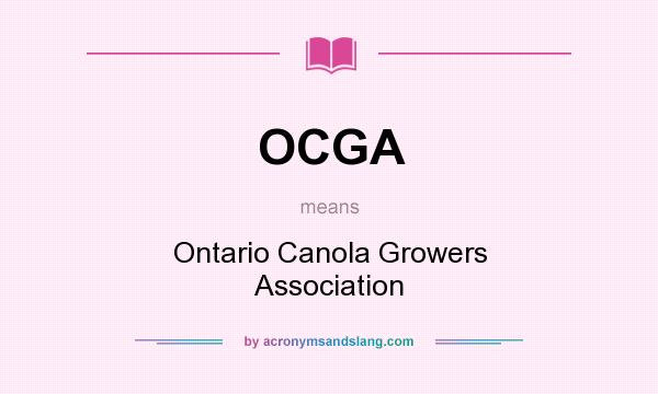 What does OCGA mean? It stands for Ontario Canola Growers Association